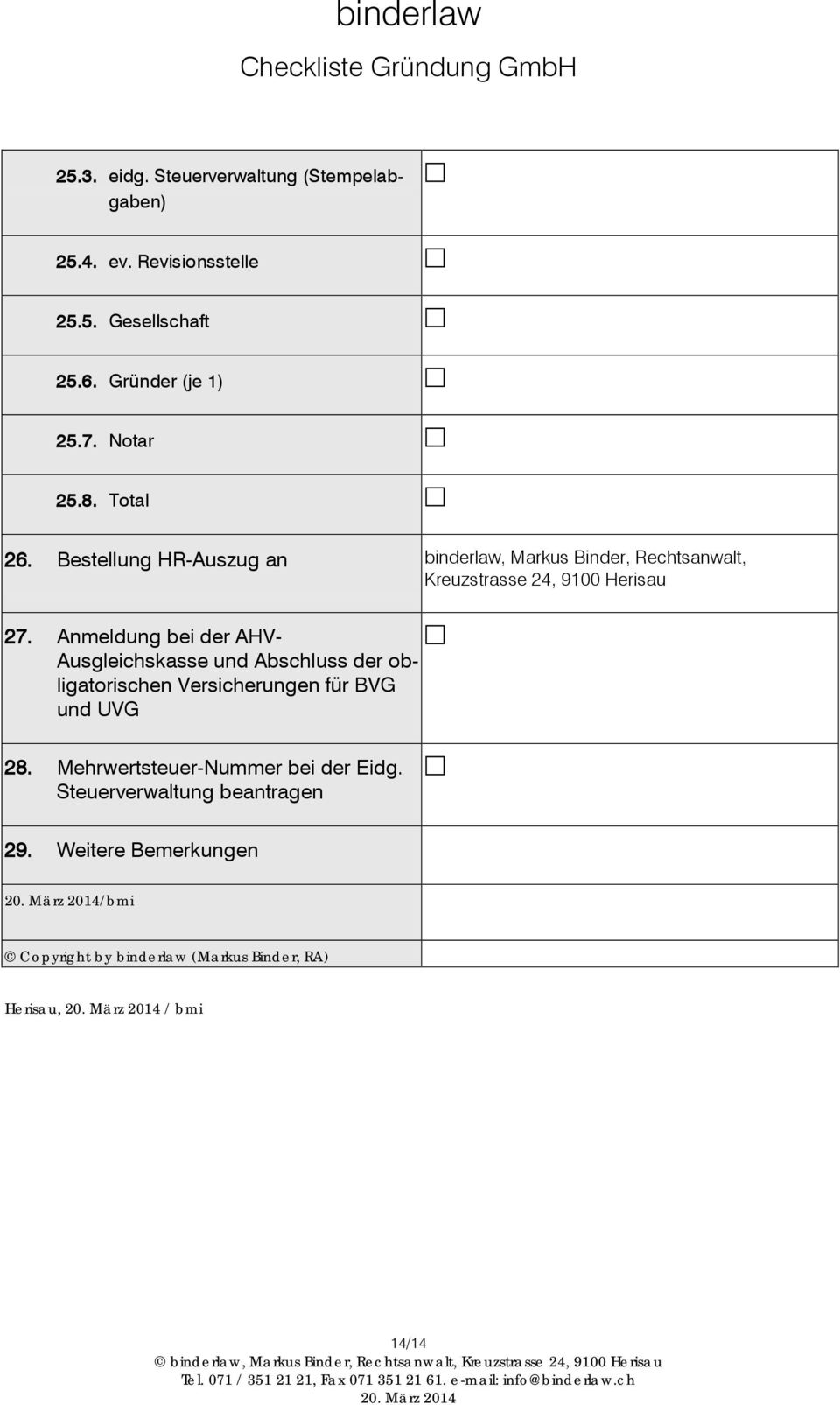 Anmeldung bei der AHV- Ausgleichskasse und Abschluss der obligatorischen Versicherungen für BVG und UVG 28.