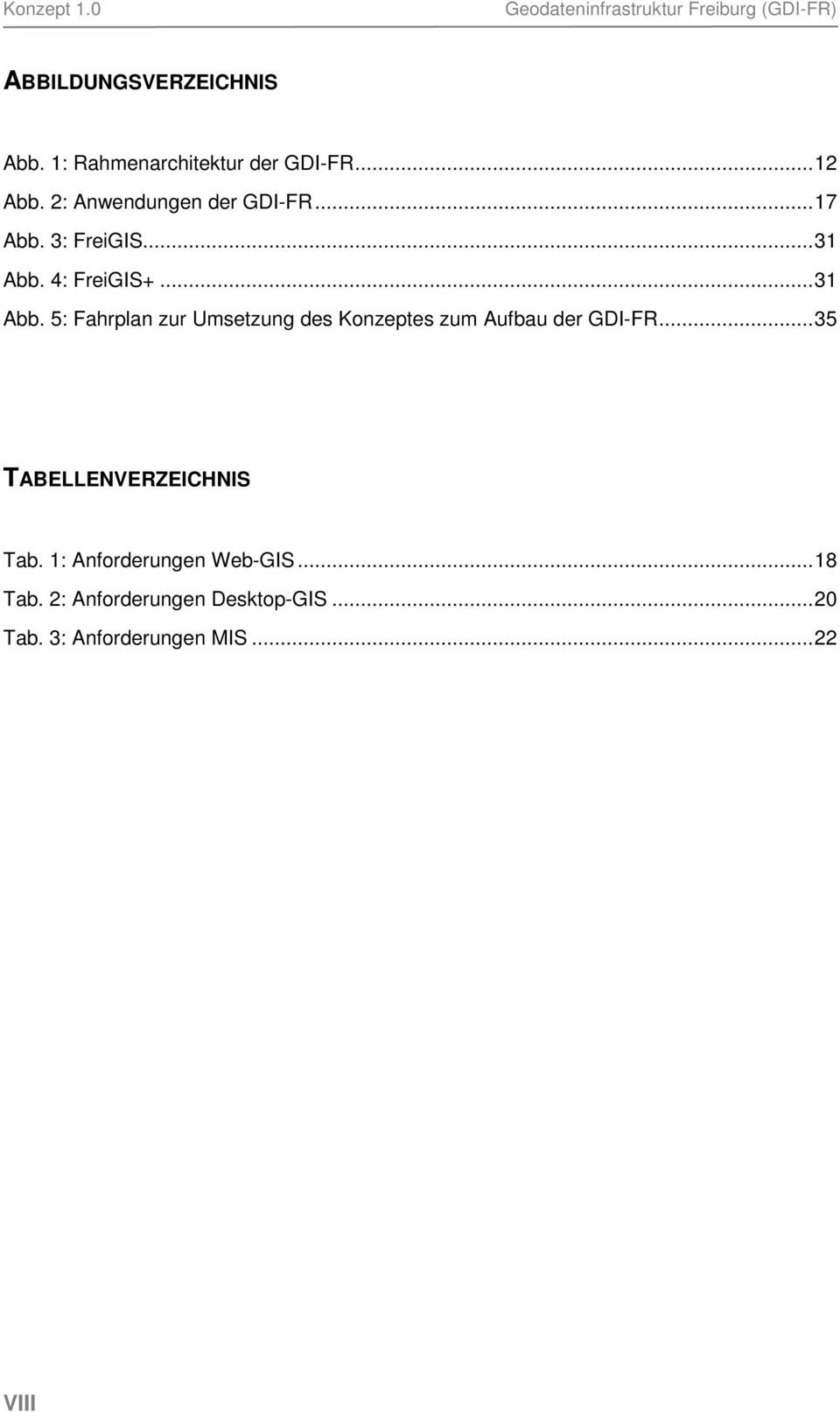 4: FreiGIS+...31 Abb. 5: Fahrplan zur Umsetzung des Konzeptes zum Aufbau der GDI-FR.