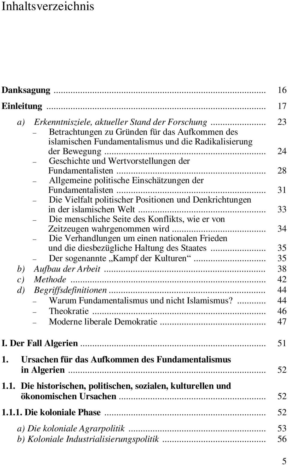.. 28 Allgemeine politische Einschätzungen der Fundamentalisten... 31 Die Vielfalt politischer Positionen und Denkrichtungen in der islamischen Welt.