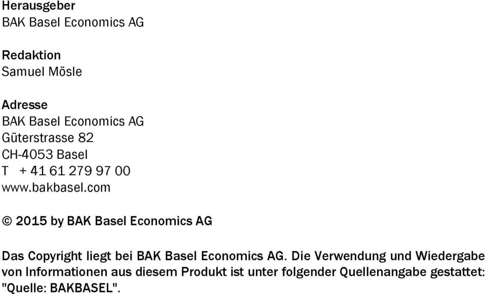 com 2015 by BAK Basel Economics AG Das Copyright liegt bei BAK Basel Economics AG.