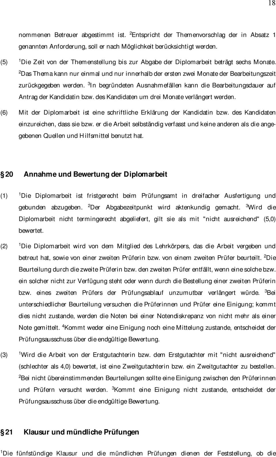 2 Das Thema kann nur einmal und nur innerhalb der ersten zwei Monate der Bearbeitungszeit zurückgegeben werden.