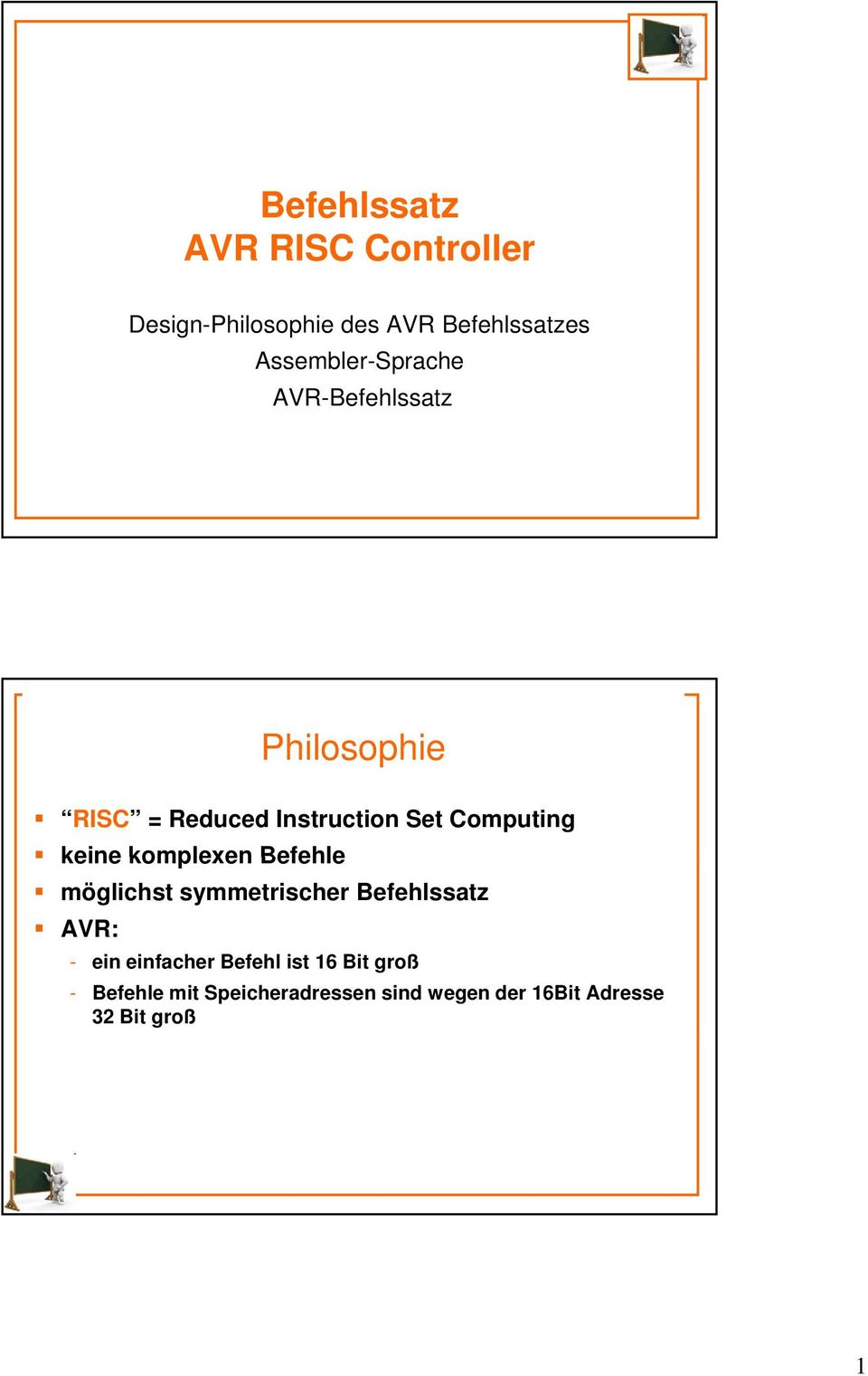 Computing keine komplexen Befehle möglichst symmetrischer Befehlssatz AVR: - ein
