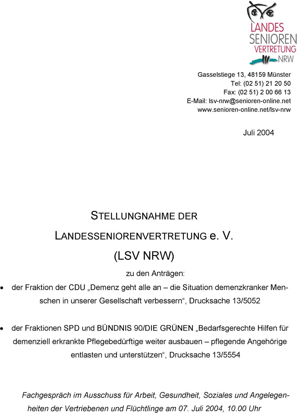 (LSV NRW) zu den Anträgen: der Fraktion der CDU Demenz geht alle an die Situation demenzkranker Menschen in unserer Gesellschaft verbessern, Drucksache 13/5052 der Fraktionen