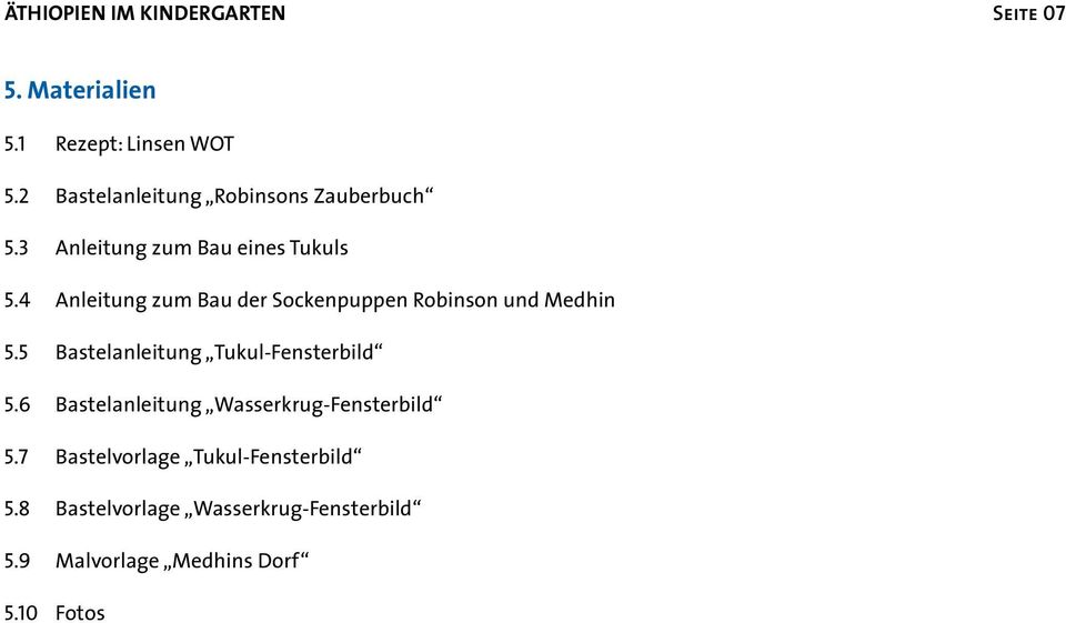 4 Anleitung zum Bau der Sockenpuppen Robinson und Medhin 5.5 Bastelanleitung Tukul-Fensterbild 5.