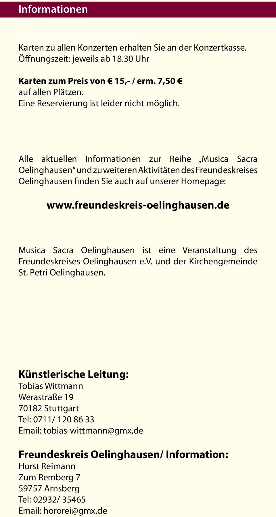 Alle aktuellen Informationen zur Reihe Musica Sacra Oelinghausen und zu weiteren Aktivitäten des Freundeskreises Oelinghausen finden Sie auch auf unserer Homepage: www.freundeskreis-oelinghausen.