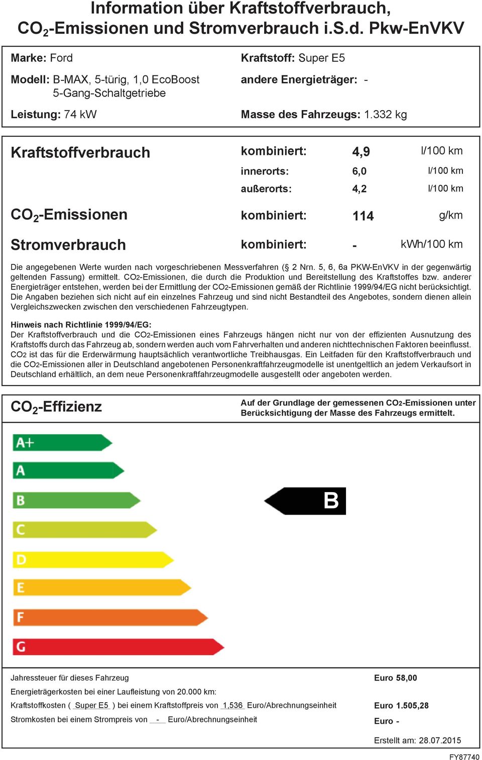 kombiniert: 114 g/km B Jahressteuer für dieses Fahrzeug Euro 58,00 Kraftstoffkosten