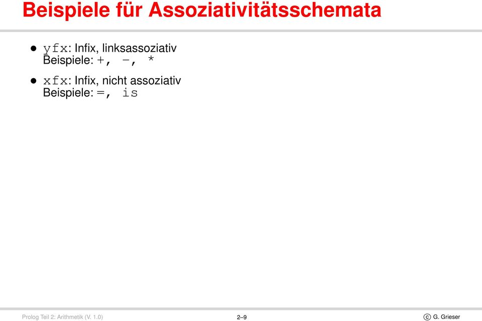 xfx: Infix, nicht assoziativ Beispiele: =, is