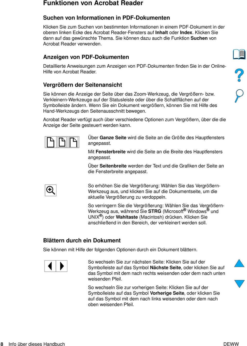 Anzeigen von PDF-Dokumenten Detaillierte Anweisungen zum Anzeigen von PDF-Dokumenten finden Sie in der Online- Hilfe von Acrobat Reader.