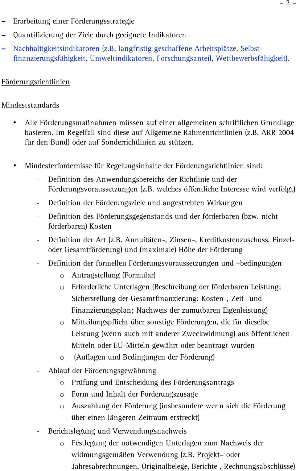 Mindesterfordernisse für Regelungsinhalte der Förderungsrichtlinien sind: - Definition des Anwendungsbe