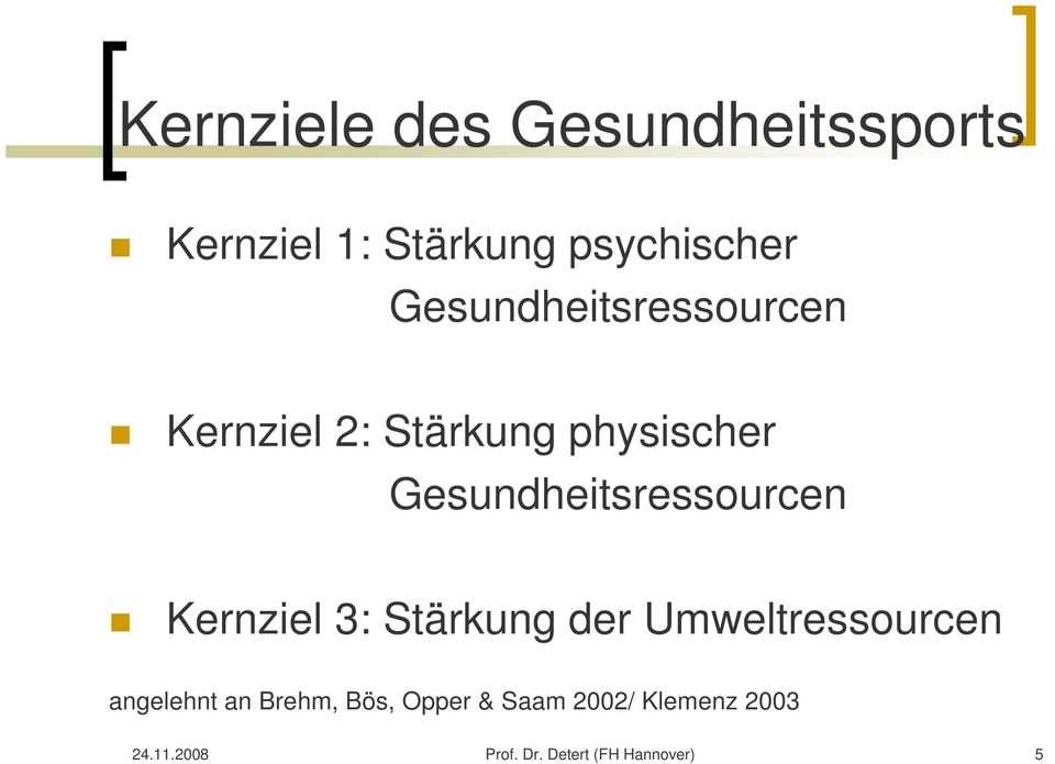 Gesundheitsressourcen Kernziel 3: Stärkung der Umweltressourcen