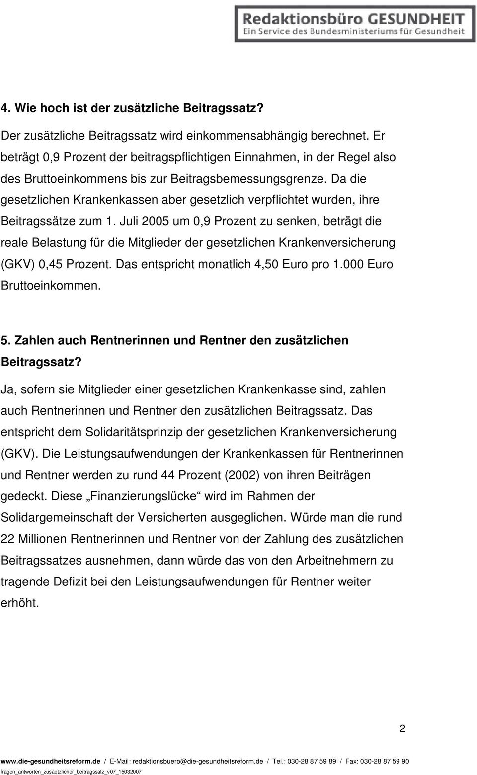 Da die gesetzlichen Krankenkassen aber gesetzlich verpflichtet wurden, ihre Beitragssätze zum 1.