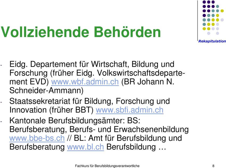 Schneider-Ammann) - Staatssekretariat für Bildung, Forschung und Innovation (früher BBT) www.sbfi.admin.