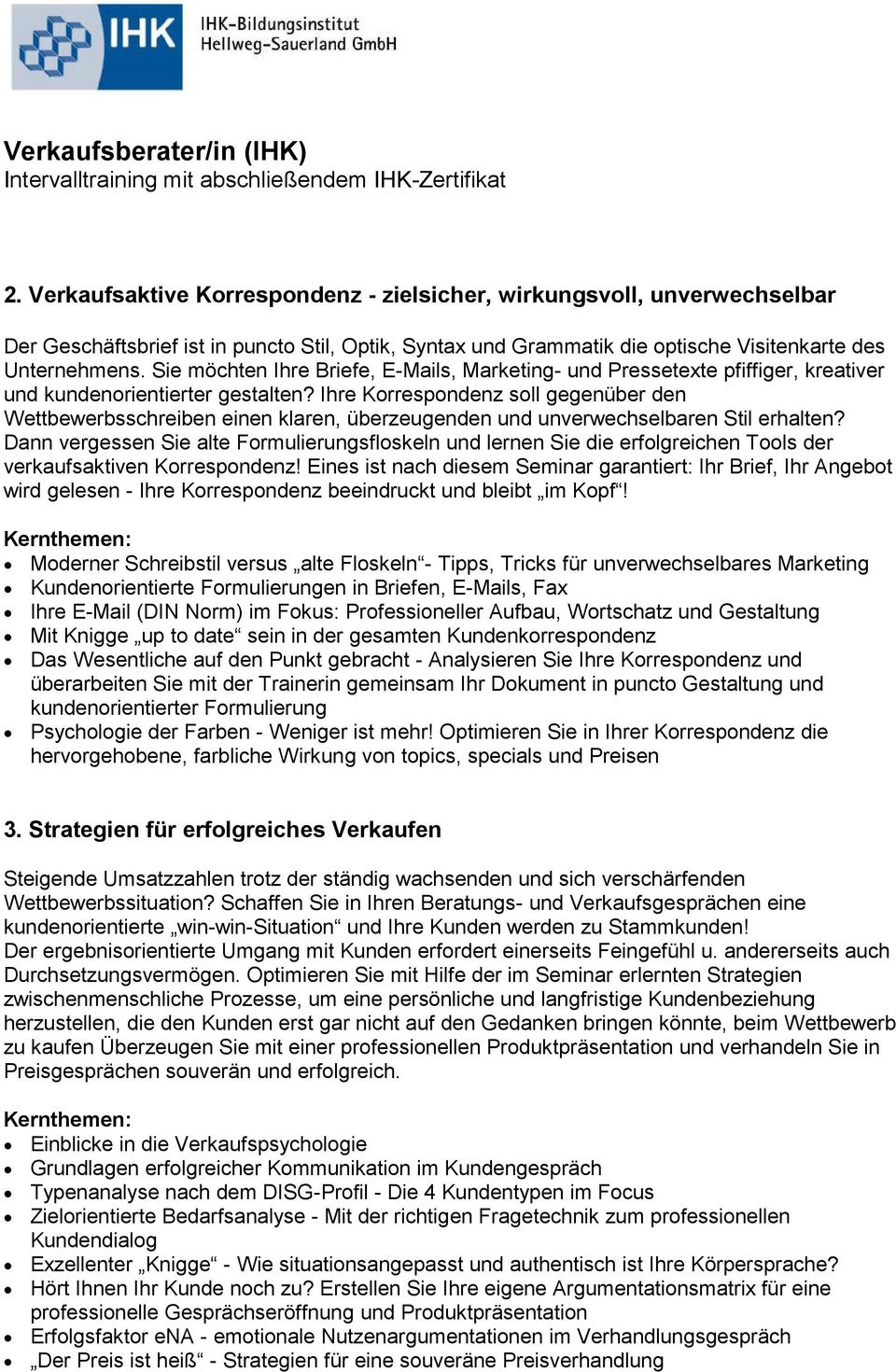 Ihre Korrespondenz soll gegenüber den Wettbewerbsschreiben einen klaren, überzeugenden und unverwechselbaren Stil erhalten?