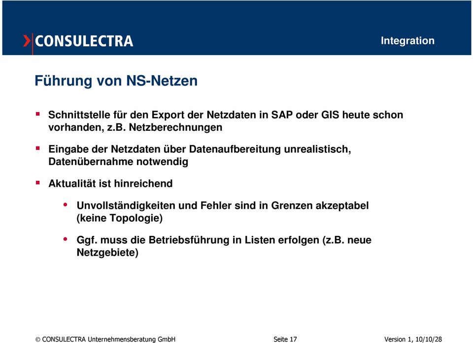 ist hinreichend Unvollständigkeiten und Fehler sind in Grenzen akzeptabel (keine Topologie) Ggf.