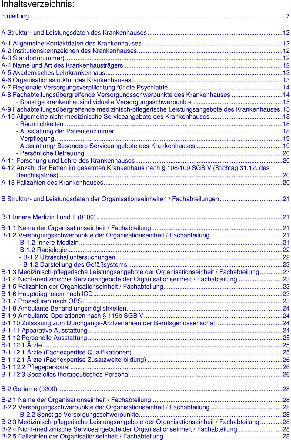 ..13 A-7 Regionale Versorgungsverpflichtung für die Psychiatrie...14 A-8 Fachabteilungsübergreifende Versorgungsschwerpunkte des Krankenhauses.