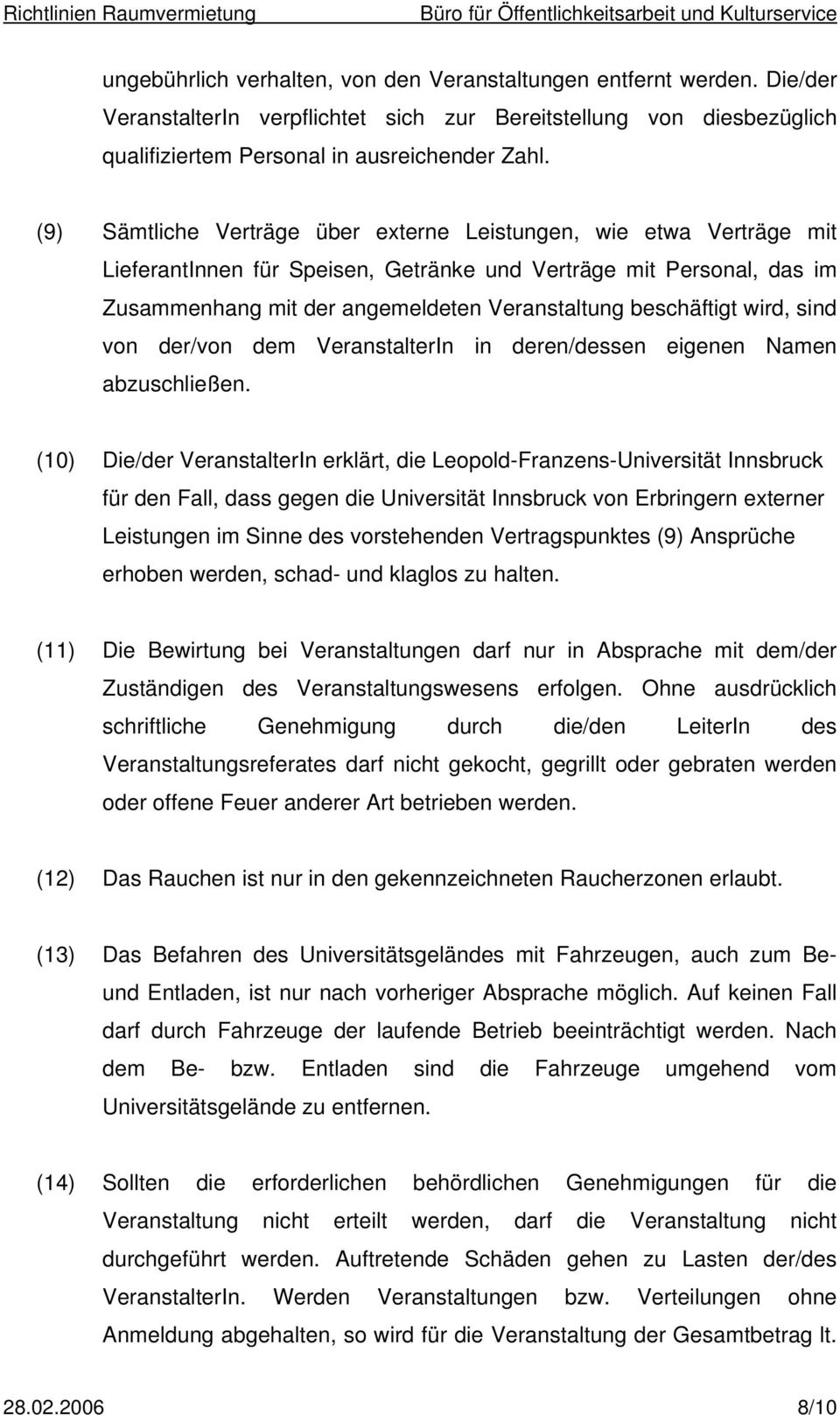 beschäftigt wird, sind von der/von dem VeranstalterIn in deren/dessen eigenen Namen abzuschließen.