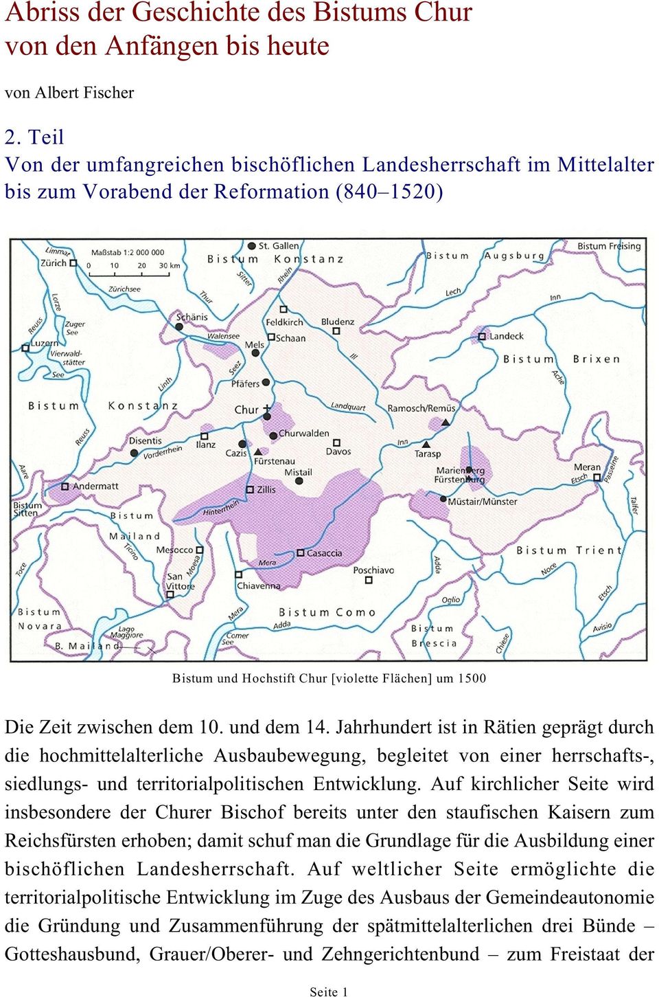 und dem 14. Jahrhundert ist in Rätien geprägt durch die hochmittelalterliche Ausbaubewegung, begleitet von einer herrschafts-, siedlungs- und territorialpolitischen Entwicklung.