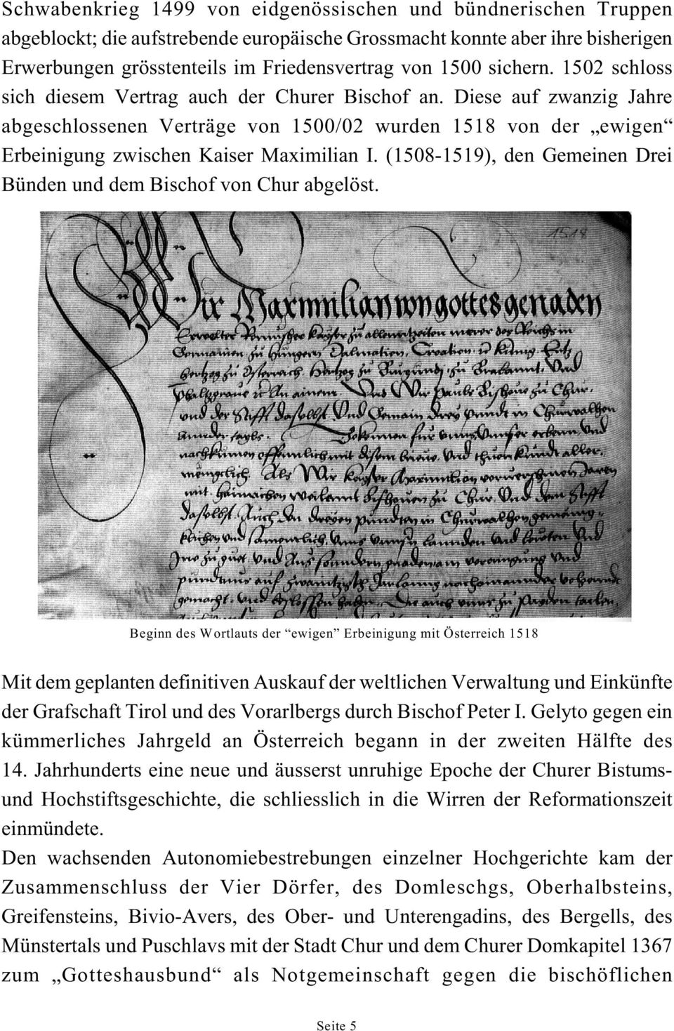 (1508-1519), den Gemeinen Drei Bünden und dem Bischof von Chur abgelöst.
