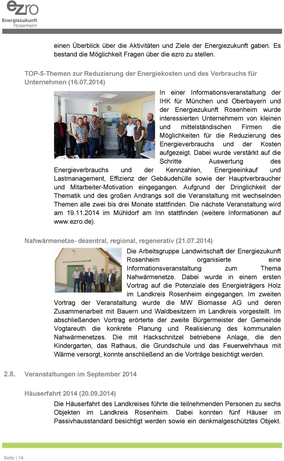 2014) In einer Informationsveranstaltung der IHK für München und Oberbayern und der Energiezukunft Rosenheim wurde interessierten Unternehmern von kleinen und mittelständischen Firmen die