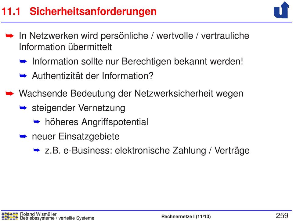 Wachsende Bedeutung der Netzwerksicherheit wegen steigender Vernetzung höheres Angriffspotential neuer