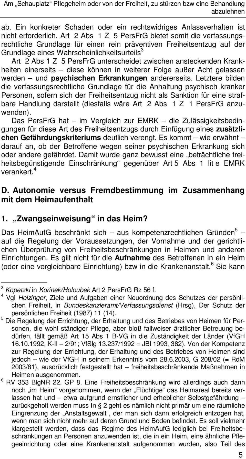 unterscheidet zwischen ansteckenden Krankheiten einerseits diese können in weiterer Folge außer Acht gelassen werden und psychischen Erkrankungen andererseits.