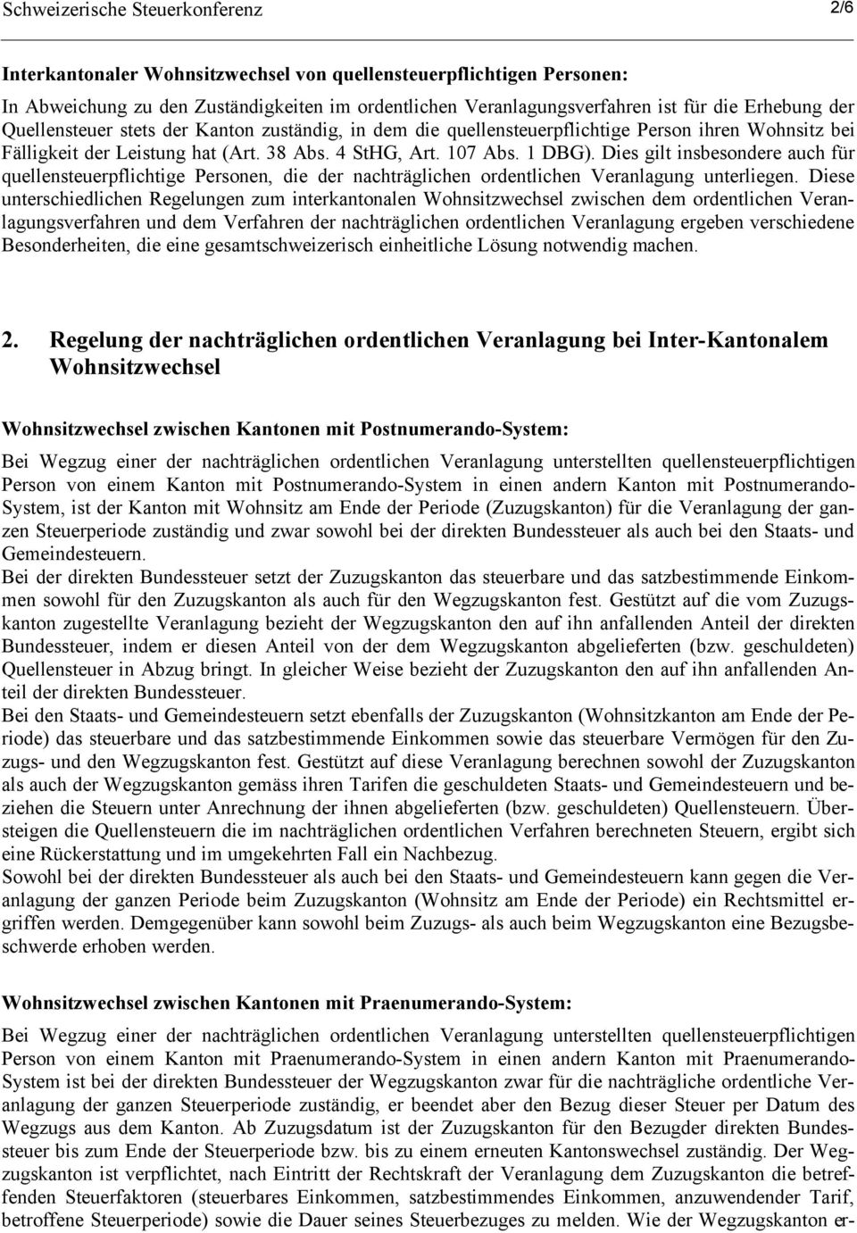 Dies gilt insbesondere auch für quellensteuerpflichtige Personen, die der nachträglichen ordentlichen Veranlagung unterliegen.