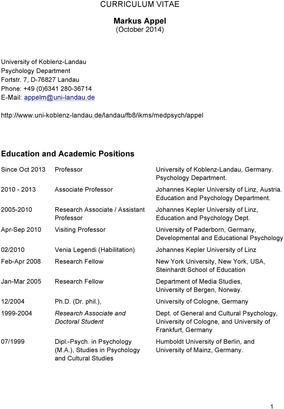 2010-2013 Associate Professor Johannes Kepler University of Linz, Austria. Education and Psychology Department.