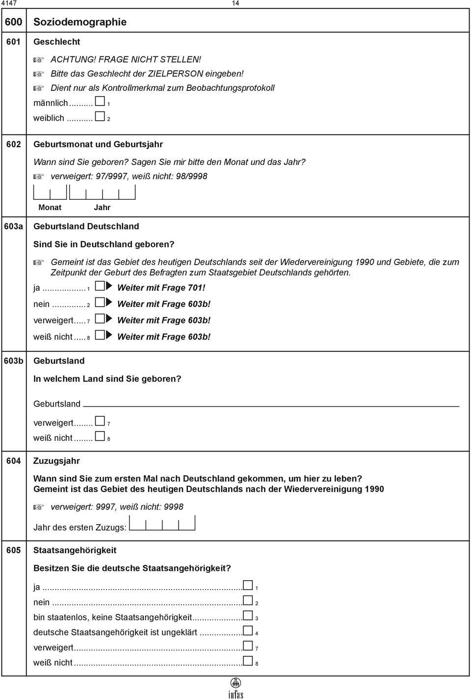 + verweigert: 97/9997, weiß nicht: 98/9998 Monat Jahr 603a Geburtsland Deutschland Sind Sie in Deutschland geboren?