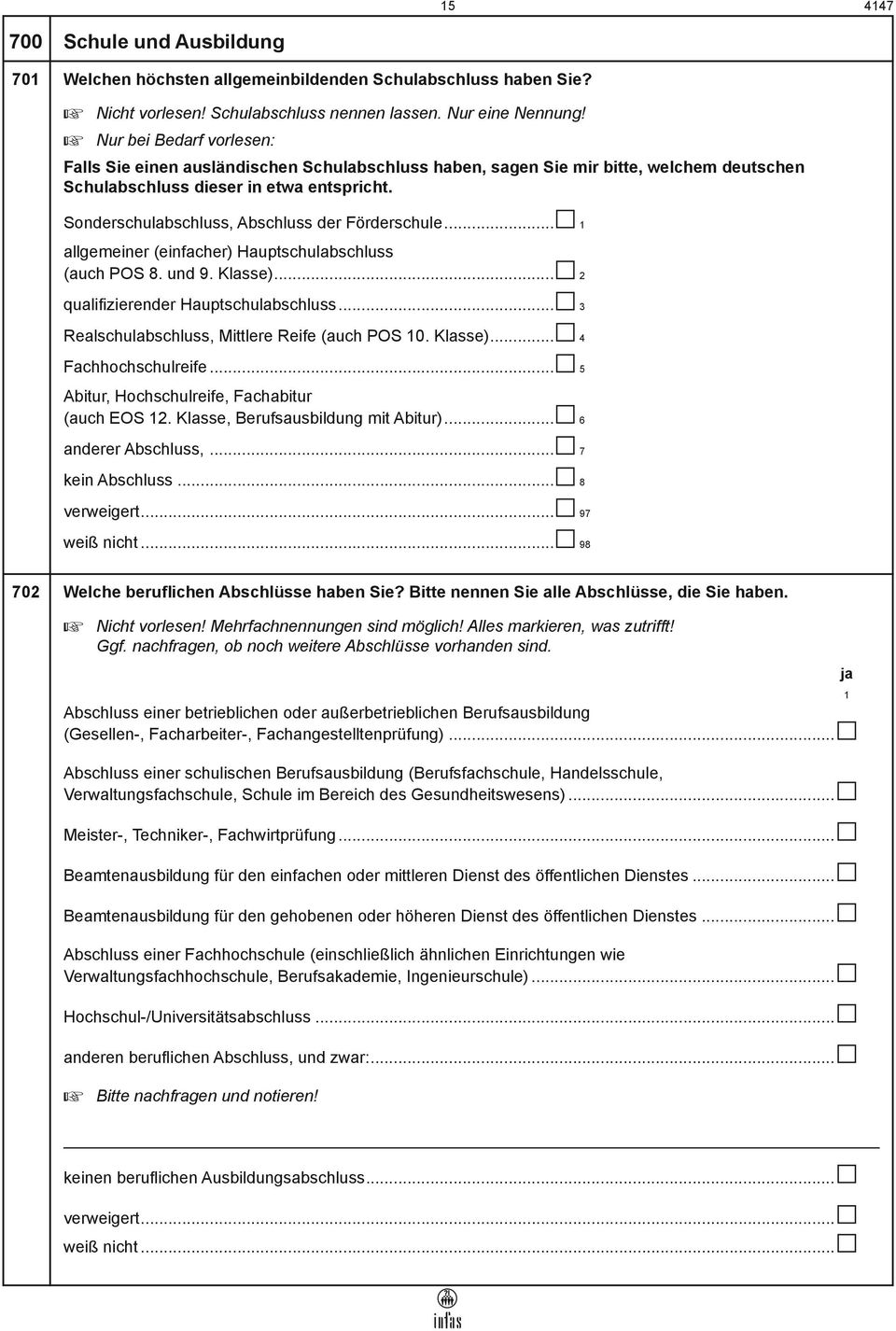 Sonderschulabschluss, Abschluss der Förderschule... 1 allgemeiner (einfacher) Hauptschulabschluss (auch POS 8. und 9. Klasse)... 2 qualifizierender Hauptschulabschluss.