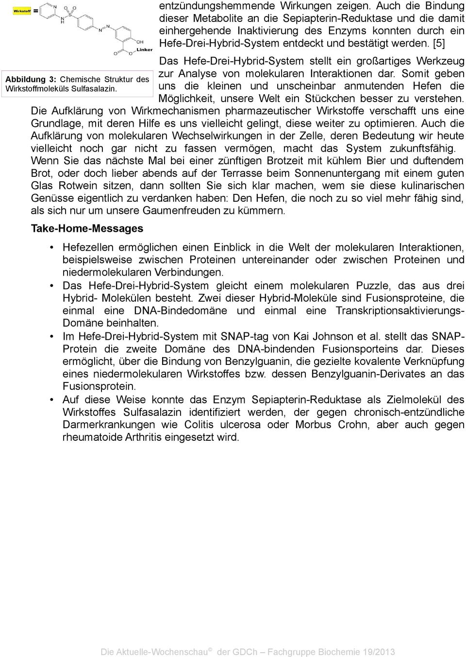 [5] Das Hefe-Drei-Hybrid-System stellt ein großartiges Werkzeug zur Analyse von molekularen Interaktionen dar.