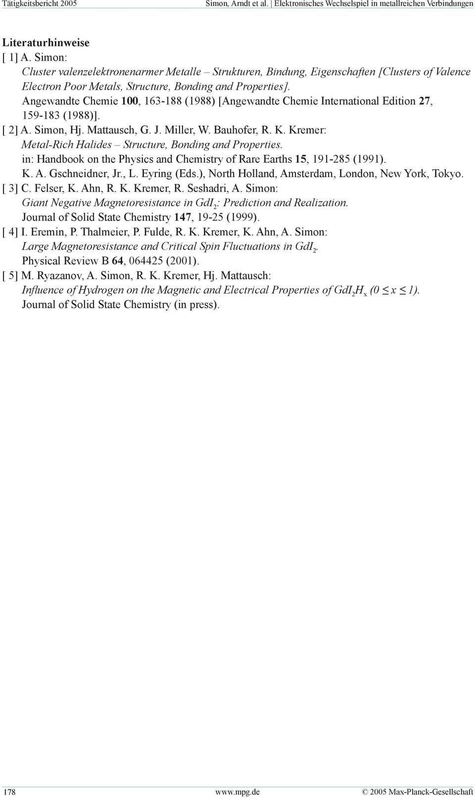 Angewandte Chemie 100, 163-188 (1988) [Angewandte Chemie International Edition 27, 159-183 (1988)]. [ 2] A. Simon, Hj. Mattausch, G. J. Miller, W. Bauhofer, R. K.