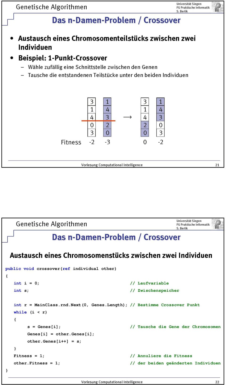 public void crossover(ref individual other) int i = 0; int s; // Laufvariable // Zwischenspeicher int r = MainClass.rnd.Next(0, Genes.