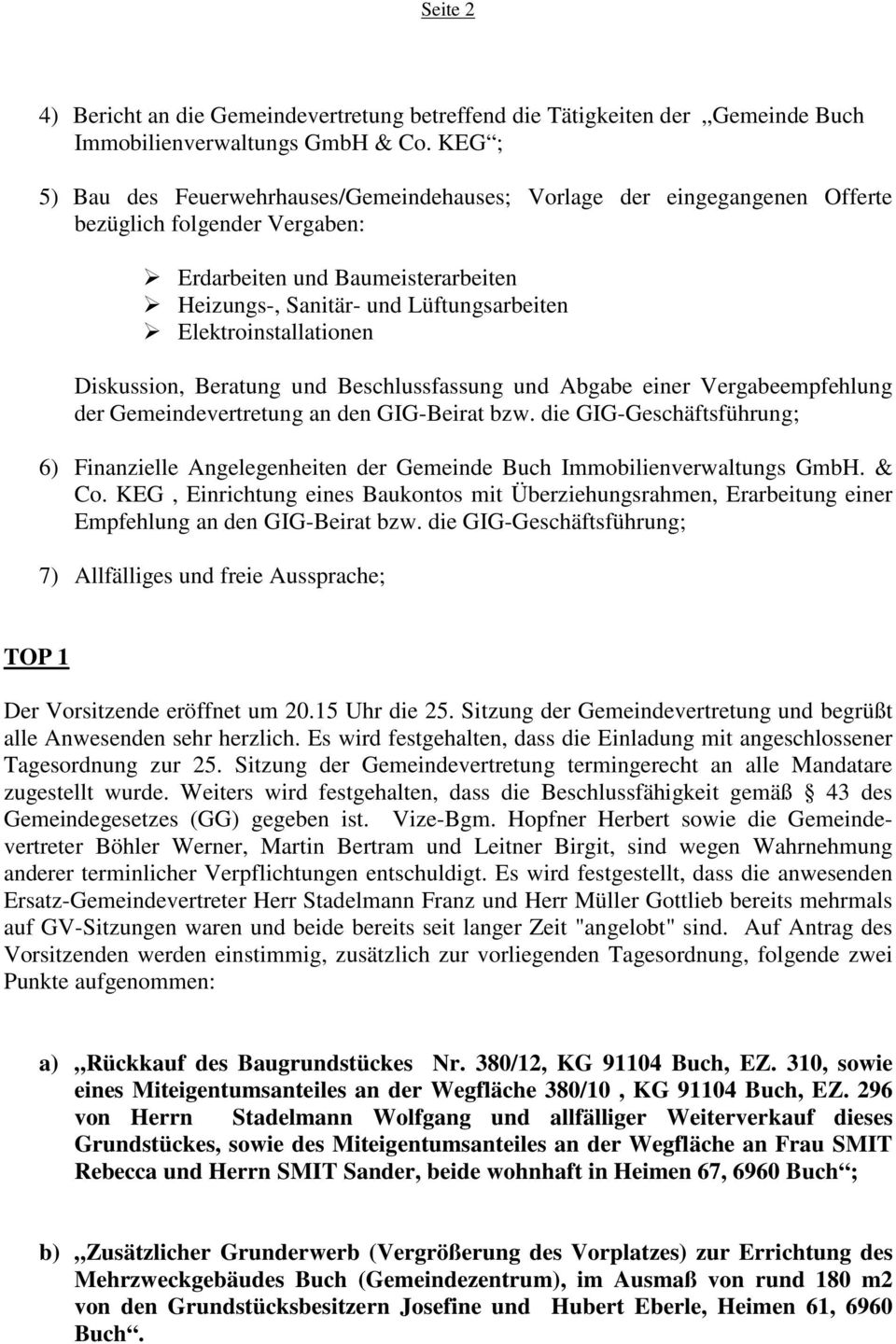 Elektroinstallationen Diskussion, Beratung und Beschlussfassung und Abgabe einer Vergabeempfehlung der Gemeindevertretung an den GIG-Beirat bzw.