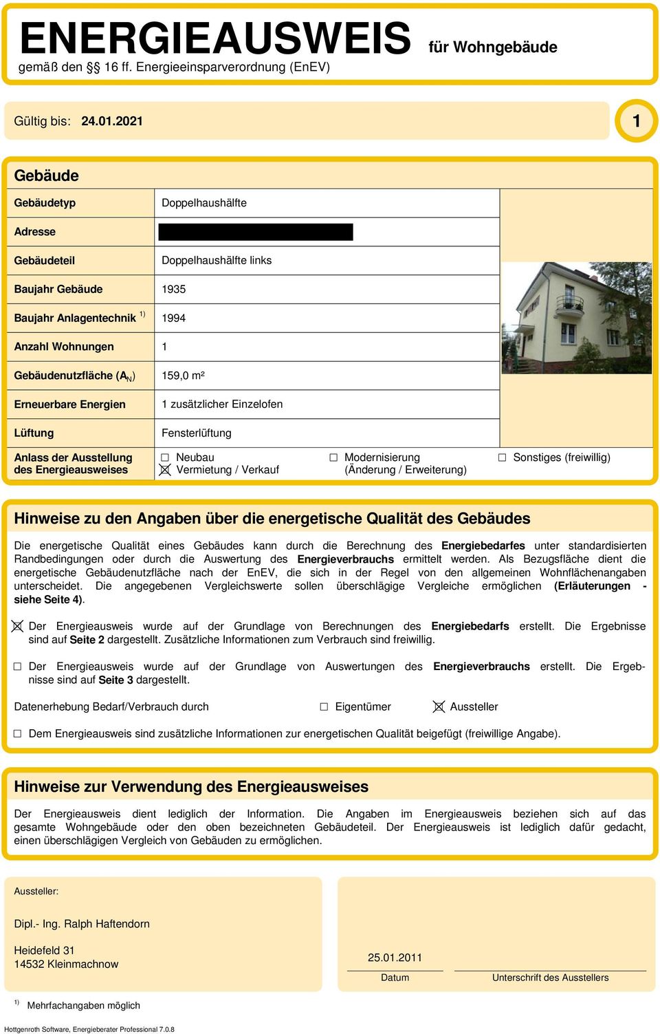 m² zusätzlicher Einzelofen Fensterlüftung Anlass der Ausstellung des Energieausweises Neubau Vermietung / Verkauf Modernisierung (Änderung / Erweiterung) Sonstiges (freiwillig) Hinweise zu den