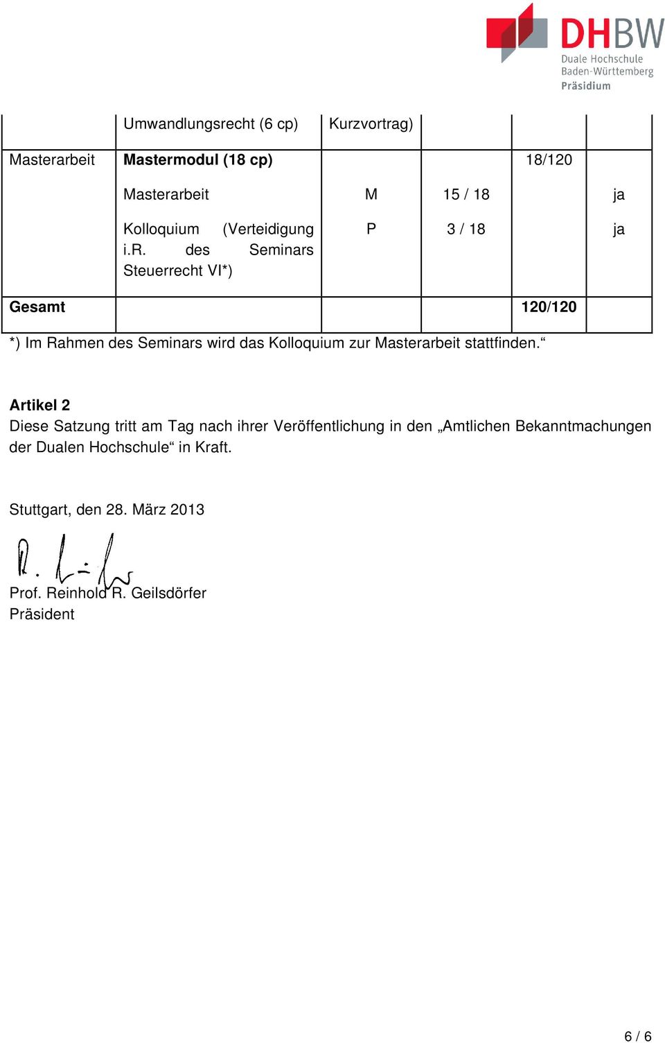 Kolloquium zur Masterarbeit stattfinden.