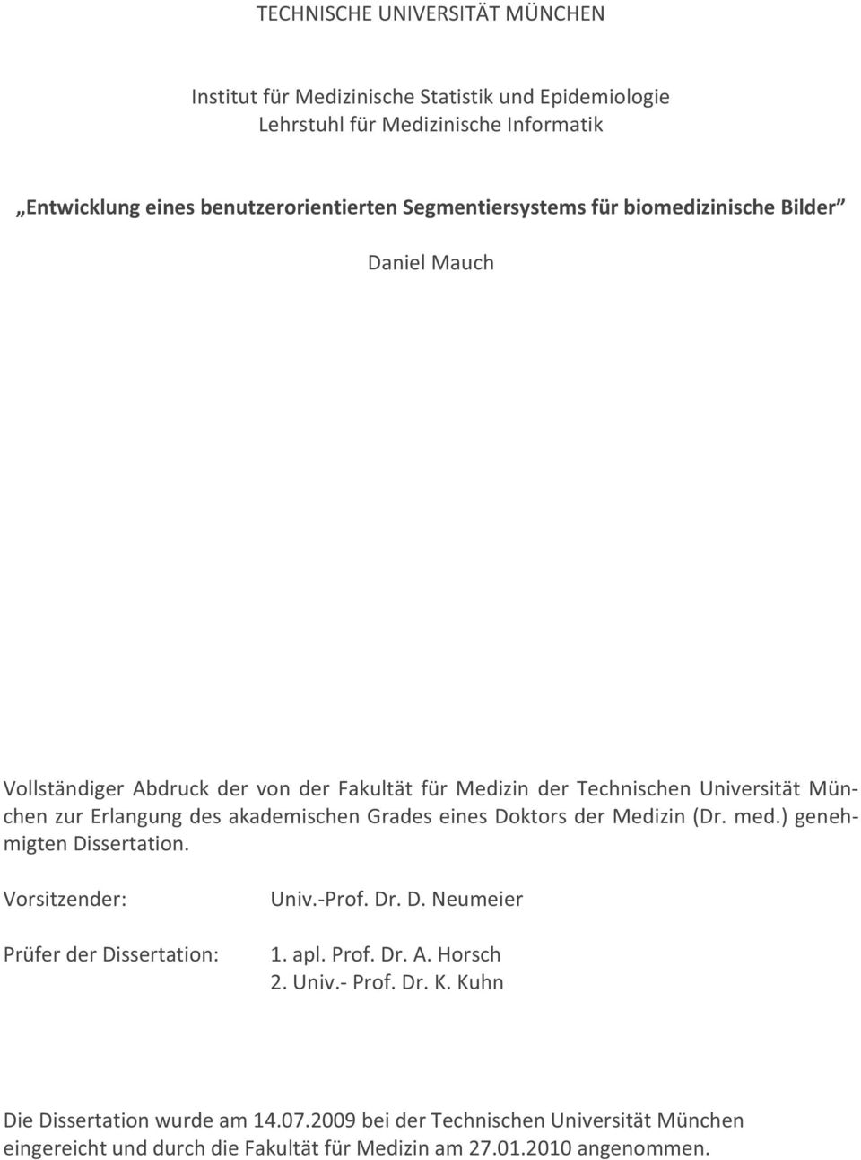 Technischen Universität Mün chenzurerlangungdesakademischengradeseinesdoktorsdermedizin(dr.med.)geneh migtendissertation. Vorsitzender: Univ.Prof.Dr