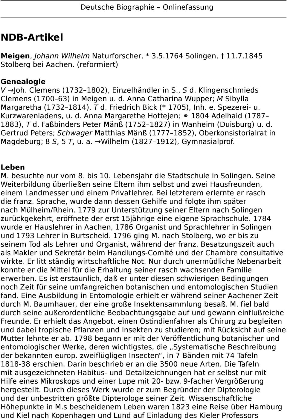 Spezerei- u. Kurzwarenladens, u. d. Anna Margarethe Hottejen; 1804 Adelhaid (1787 1883), T d. Faßbinders Peter Mänß (1752 1827) in Wanheim (Duisburg) u. d. Gertrud Peters; Schwager Matthias Mänß (1777 1852), Oberkonsistorialrat in Magdeburg; 8 S, 5 T, u.