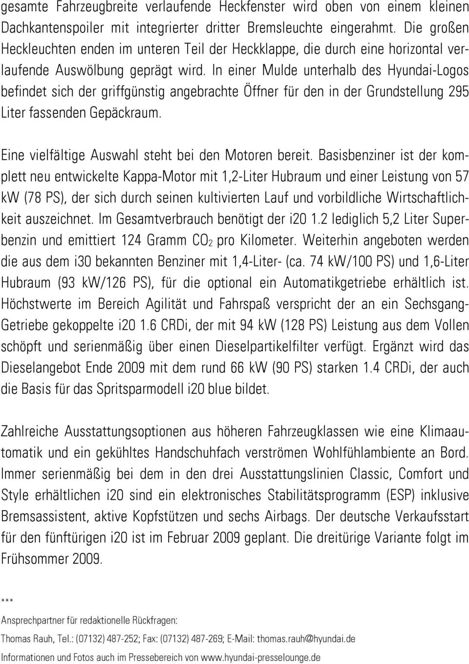 In einer Mulde unterhalb des Hyundai-Logos befindet sich der griffgünstig angebrachte Öffner für den in der Grundstellung 295 Liter fassenden Gepäckraum.