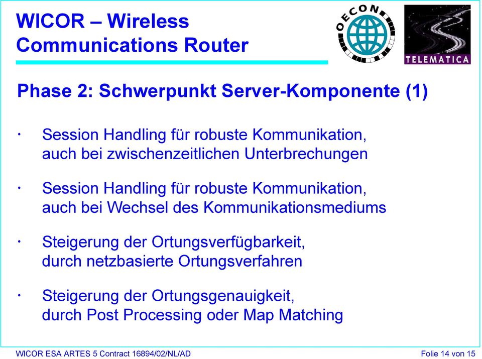 Kommunikationsmediums Steigerung der Ortungsverfügbarkeit, durch netzbasierte Ortungsverfahren