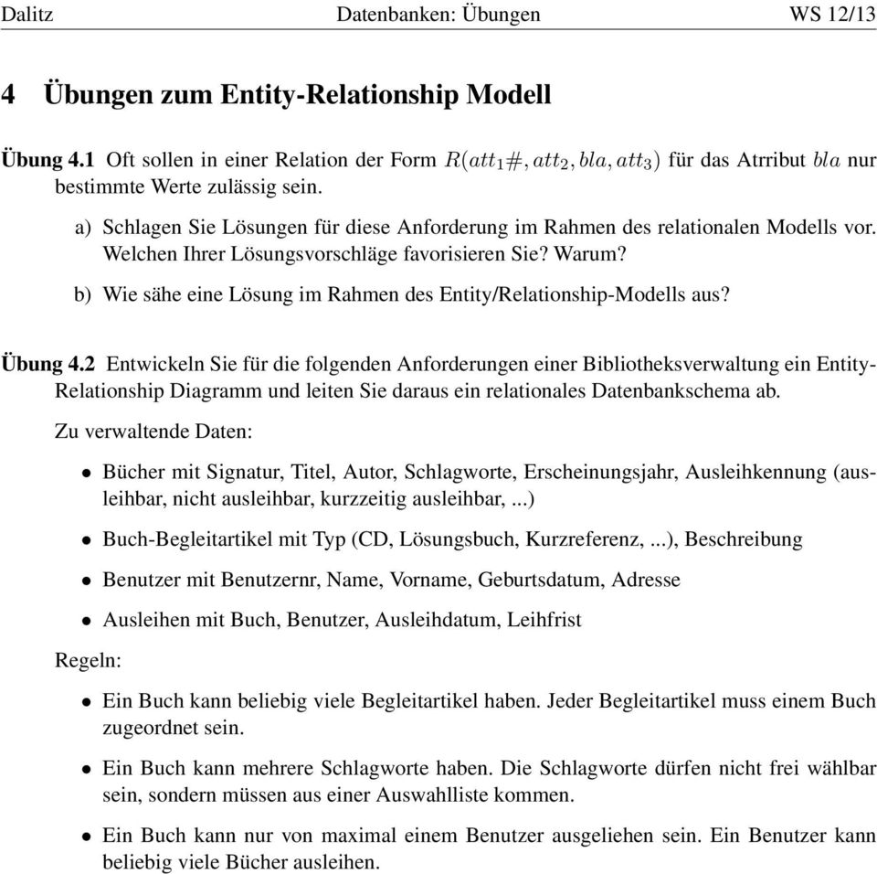 b) Wie sähe eine Lösung im Rahmen des Entity/Relationship-Modells aus? Übung 4.