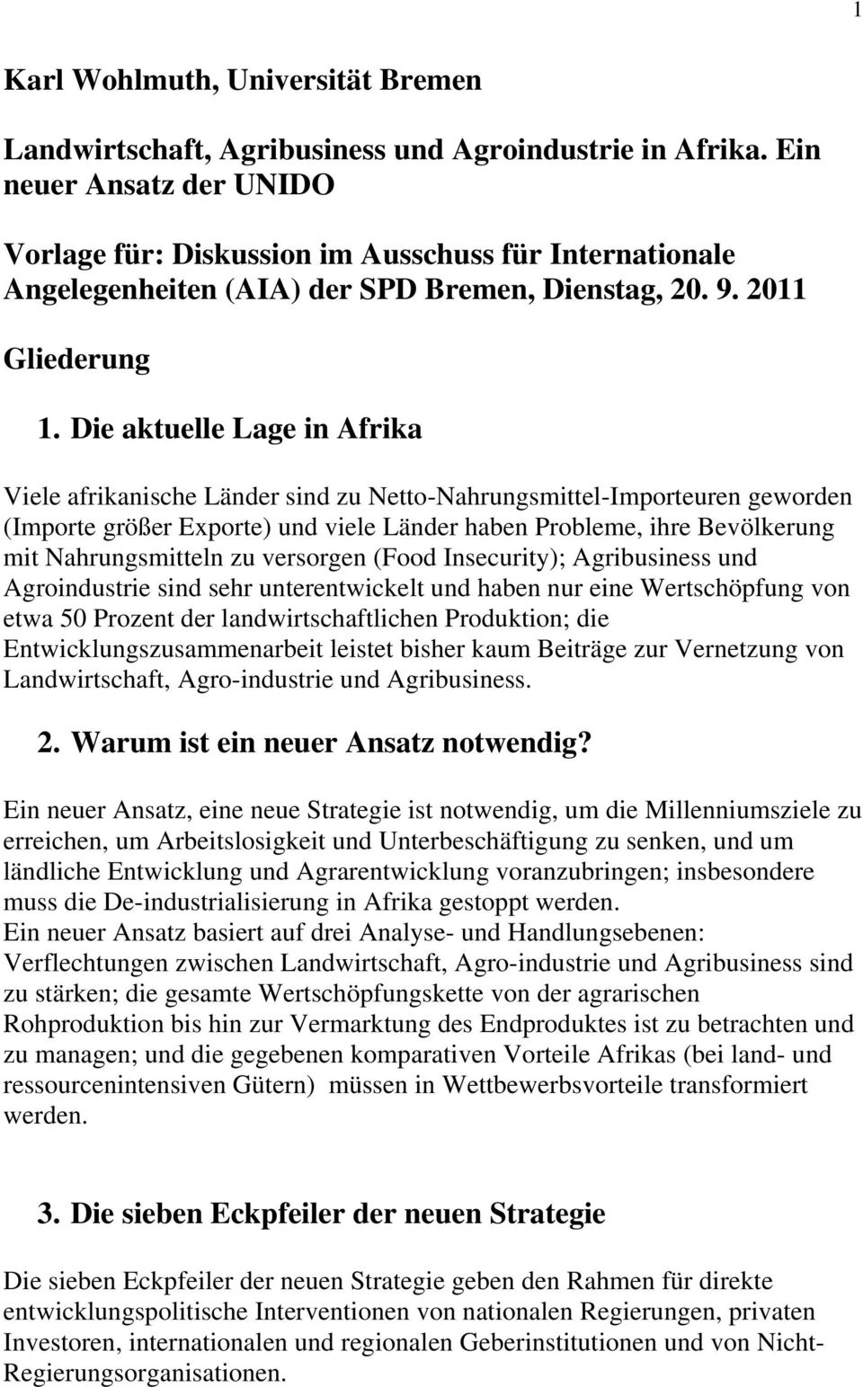 Die aktuelle Lage in Afrika Viele afrikanische Länder sind zu Netto-Nahrungsmittel-Importeuren geworden (Importe größer Exporte) und viele Länder haben Probleme, ihre Bevölkerung mit Nahrungsmitteln