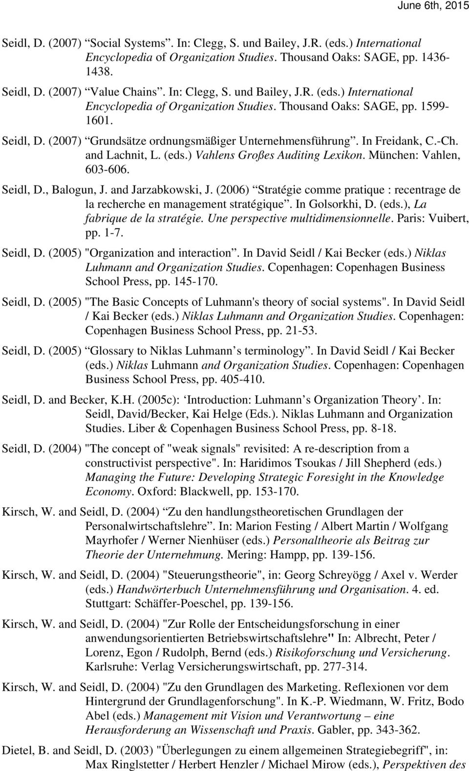 In Freidank, C.-Ch. and Lachnit, L. (eds.) Vahlens Großes Auditing Lexikon. München: Vahlen, 603-606. Seidl, D., Balogun, J. and Jarzabkowski, J.