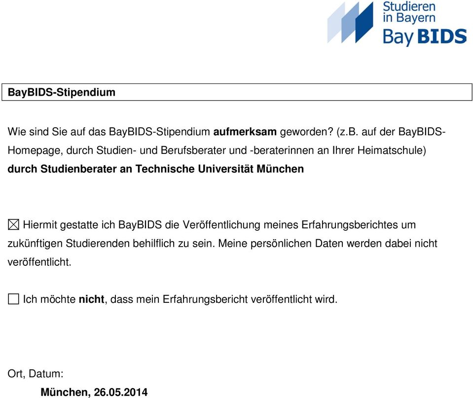 Technische Universität München Hiermit gestatte ich BayBIDS die Veröffentlichung meines Erfahrungsberichtes um zukünftigen