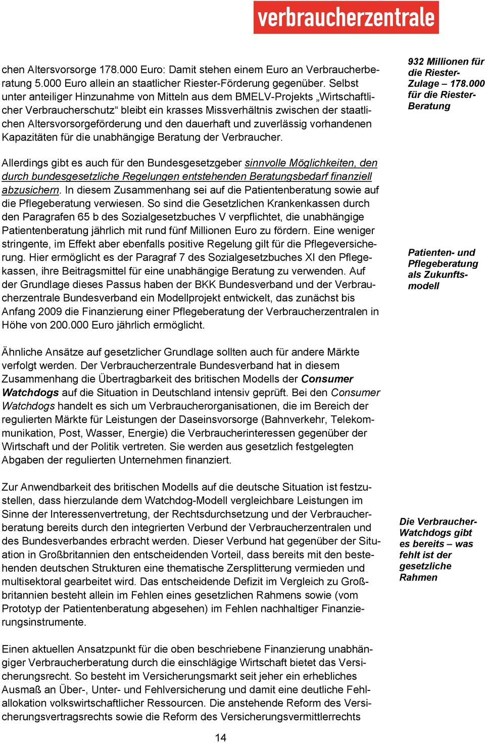 dauerhaft und zuverlässig vorhandenen Kapazitäten für die unabhängige Beratung der Verbraucher.