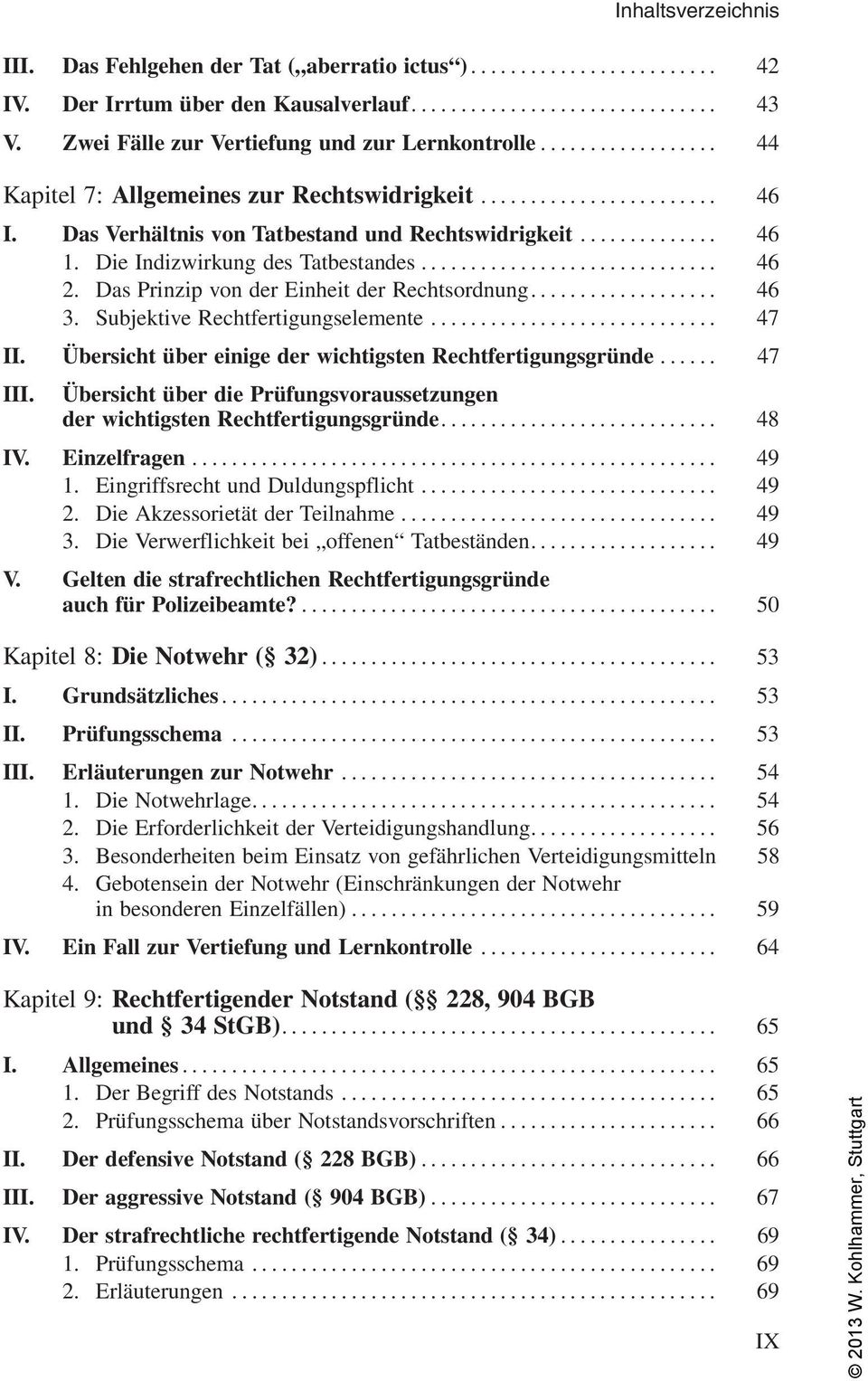 Subjektive Rechtfertigungselemente... 47 II. Ûbersicht Åber einige der wichtigsten RechtfertigungsgrÅnde... 47 III.