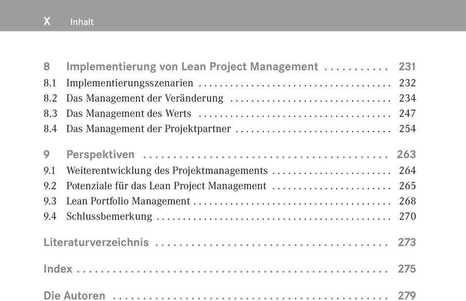 1 Weiterentwicklung des Projektmanagements...................... 264 9.2 Potenziale für das Lean Project Management....................... 265 9.3 Lean Portfolio Management..................................... 268 9.