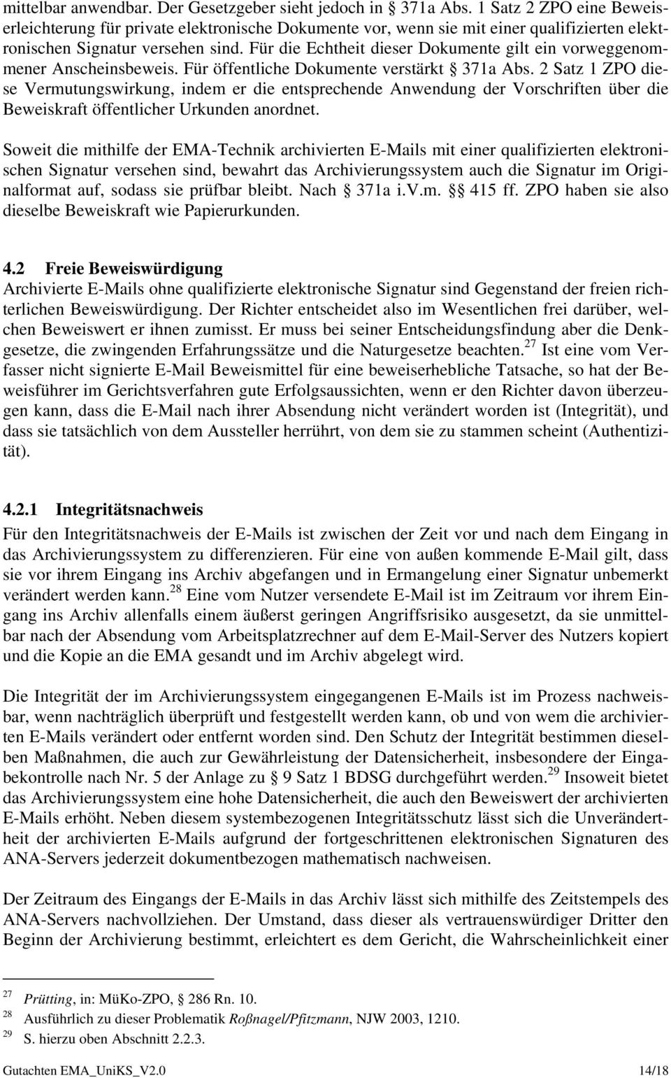 Für die Echtheit dieser Dokumente gilt ein vorweggenommener Anscheinsbeweis. Für öffentliche Dokumente verstärkt 371a Abs.