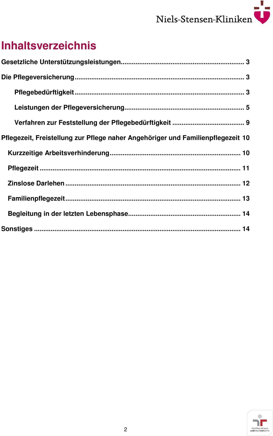 .. 9 Pflegezeit, Freistellung zur Pflege naher Angehöriger und Familienpflegezeit 10 Kurzzeitige