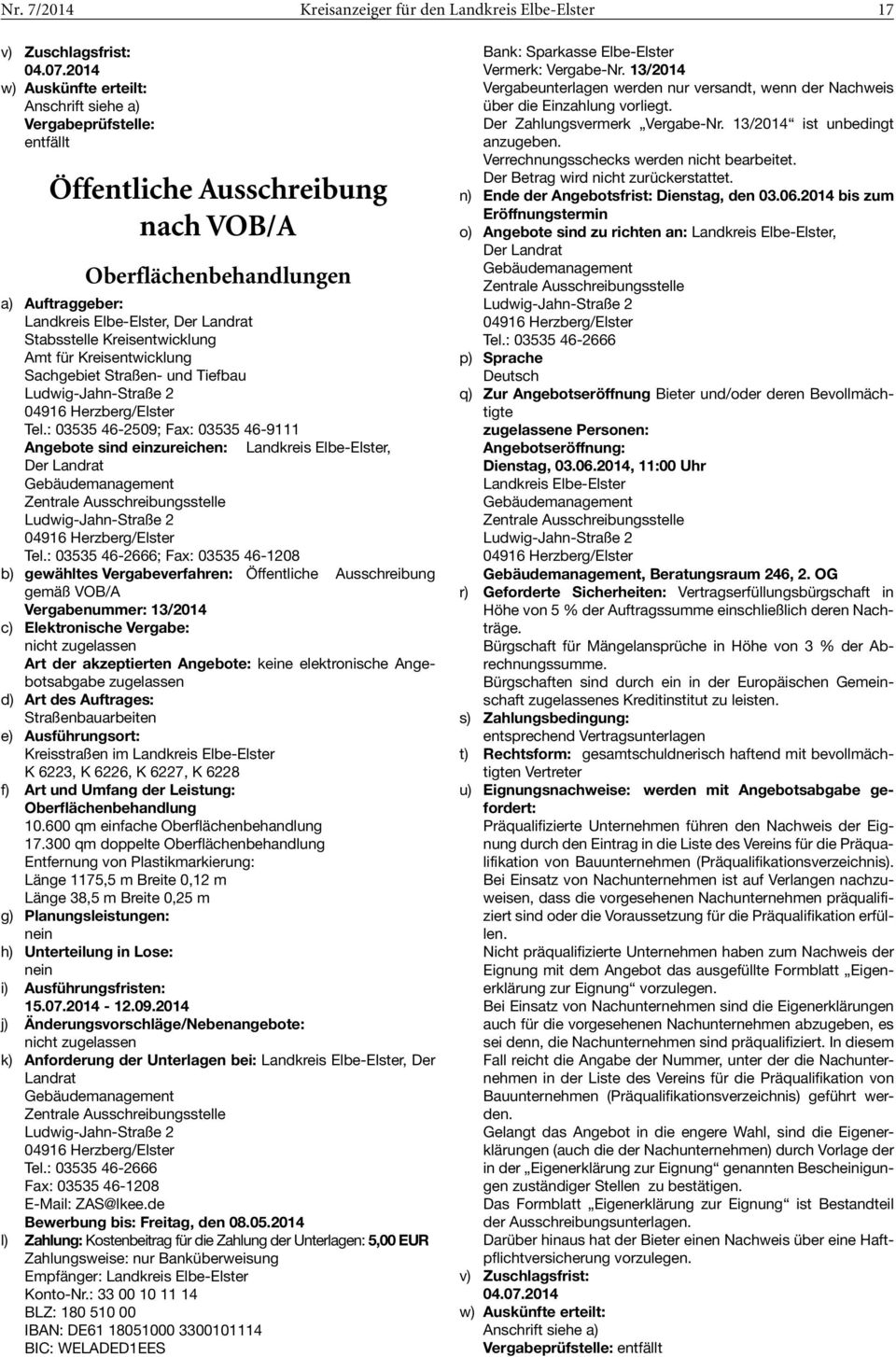 Kreisentwicklung Sachgebiet Straßen- und Tiefbau Tel.: 03535 46-2509; Fax: 03535 46-9111 Angebote sind einzureichen: Landkreis Elbe-Elster, Der Landrat Tel.