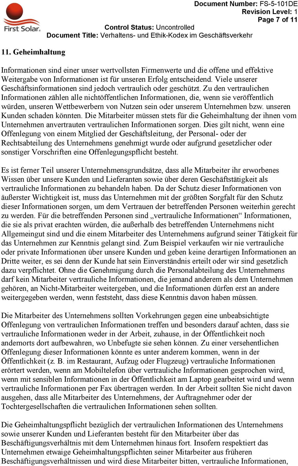 Zu den vertraulichen Informationen zählen alle nichtöffentlichen Informationen, die, wenn sie veröffentlich würden, unseren Wettbewerbern von Nutzen sein oder unserem Unternehmen bzw.